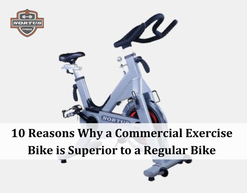 10 Reasons Why a Commercial Exercise Bike is Superior to a Regular Bike
